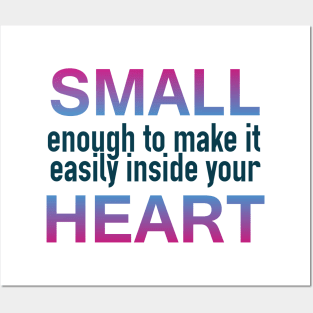 Small Enough for your Heart Posters and Art